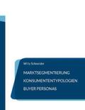 Schneider |  Marktsegmentierung - Konsumententypologien - Buyer Personas | Buch |  Sack Fachmedien