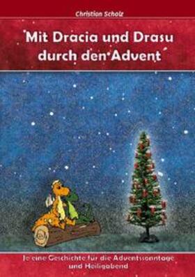 Scholz | Mit Dracia und Drasu durch den Advent | Buch | 978-3-7543-3736-3 | sack.de