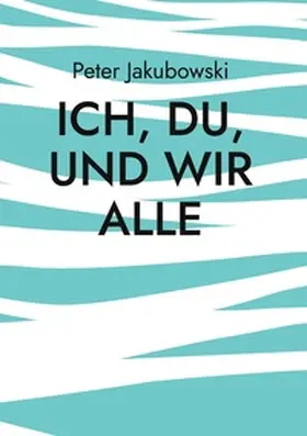 Jakubowski |  Ich, Du, und Wir Alle | Buch |  Sack Fachmedien