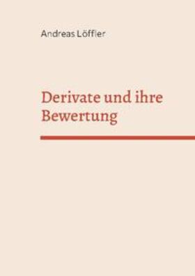 Löffler | Derivate und ihre Bewertung | Buch | 978-3-7543-4175-9 | sack.de