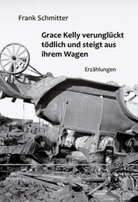 Schmitter |  Grace Kelly verunglückt tödlich und steigt aus ihrem Wagen | Buch |  Sack Fachmedien