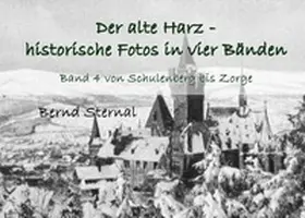 Sternal |  Der alte Harz - historische Fotos in vier Bänden | Buch |  Sack Fachmedien