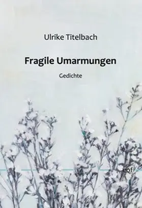 Titelbach |  Fragile Umarmungen | Buch |  Sack Fachmedien