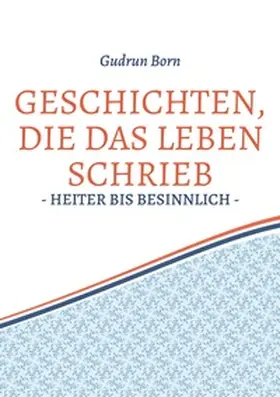 Born |  Geschichten, die das leben schrieb | Buch |  Sack Fachmedien