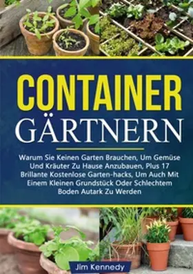 Kennedy |  Containergärtnern | Buch |  Sack Fachmedien