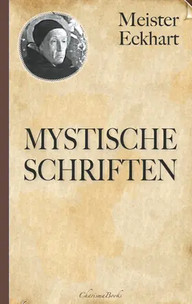 Eckhart / Hochheim / Landauer (Übersetzer) |  Meister Eckhart: Mystische Schriften | eBook | Sack Fachmedien