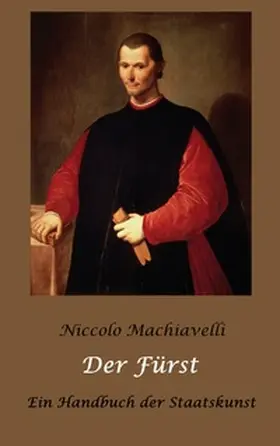 Machiavelli / Rehberg / Oberbreyer |  Der Fürst - Ein Handbuch der Staatskunst | Buch |  Sack Fachmedien