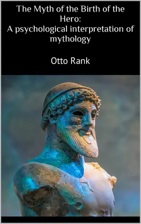 Rank |  The Myth of the Birth of the Hero: A psychological interpretation of mythology | eBook | Sack Fachmedien