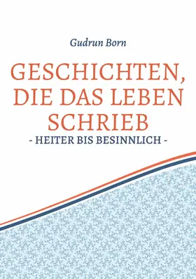 Born |  Geschichten, die das leben schrieb | eBook | Sack Fachmedien