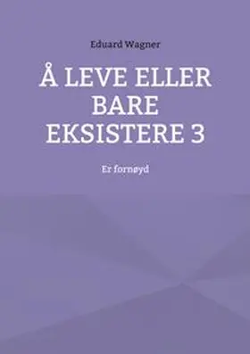 Wagner |  Å leve eller bare eksistere 3 | Buch |  Sack Fachmedien