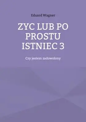 Wagner |  Zyc lub po prostu istniec 3 | Buch |  Sack Fachmedien