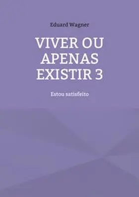 Wagner |  Viver ou apenas existir 3 | Buch |  Sack Fachmedien