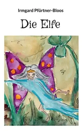 Pfürtner-Bloos |  Die Elfe | Buch |  Sack Fachmedien