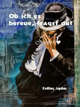 Aydin / Verlag |  Ob ich es bereue, fragst du? | eBook | Sack Fachmedien