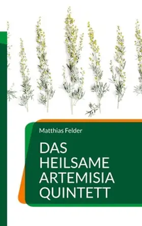 Felder |  Das heilsame Artemisia Quintett | Buch |  Sack Fachmedien