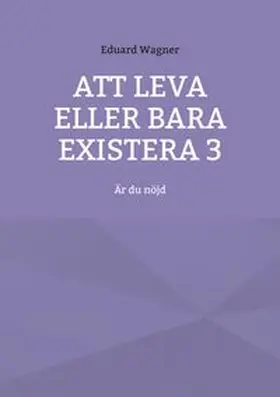 Wagner | Att leva eller bara existera 3 | Buch | 978-3-7543-6113-9 | www.sack.de