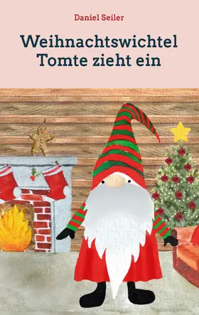 Seiler |  Weihnachtswichtel Tomte zieht ein | eBook | Sack Fachmedien