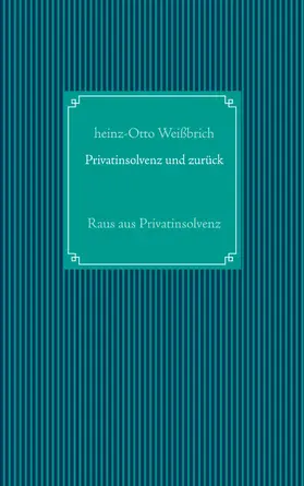 Weißbrich |  Privatinsolvenz und zurück | eBook | Sack Fachmedien