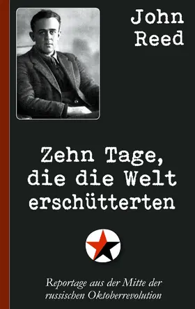 Reed |  John Reed: Zehn Tage, die die Welt erschütterten | eBook | Sack Fachmedien