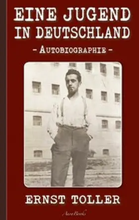 Toller |  Ernst Toller: Eine Jugend in Deutschland | eBook | Sack Fachmedien