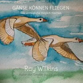 Wilkins |  Gänse können fliegen | eBook | Sack Fachmedien