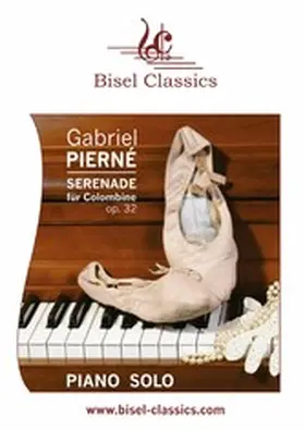 Pierné / Begley |  Serenade für Colombine, Op. 32 | eBook | Sack Fachmedien