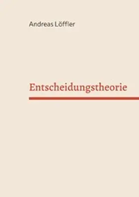 Löffler |  Entscheidungstheorie | eBook | Sack Fachmedien