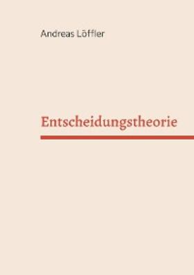 Löffler | Entscheidungstheorie | E-Book | sack.de