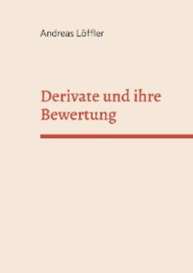 Löffler | Derivate und ihre Bewertung | E-Book | sack.de
