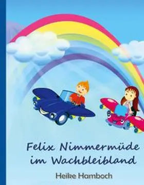 Hamboch |  Felix Nimmermüde im Wachbleibland | Buch |  Sack Fachmedien