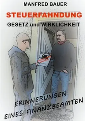 Bauer |  Steuerfahndung Gesetz und Wirklichkeit | Buch |  Sack Fachmedien