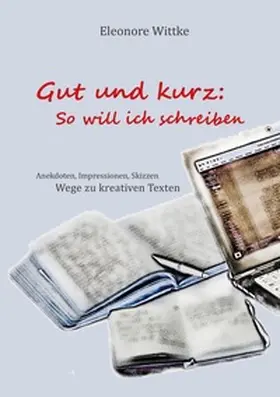 Wittke |  Gut und kurz: So will ich schreiben | Buch |  Sack Fachmedien