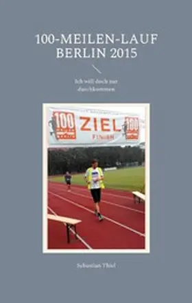 Thiel |  100-Meilen-Lauf Berlin 2015 | eBook | Sack Fachmedien