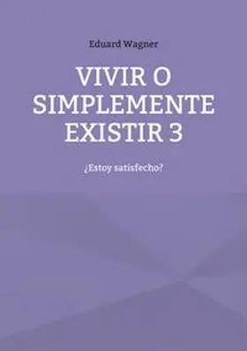 Wagner |  Vivir o simplemente existir 3 | Buch |  Sack Fachmedien
