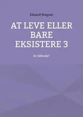 Wagner |  At leve eller bare eksistere 3 | Buch |  Sack Fachmedien