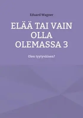 Wagner |  Elää tai vain olla olemassa 3 | Buch |  Sack Fachmedien