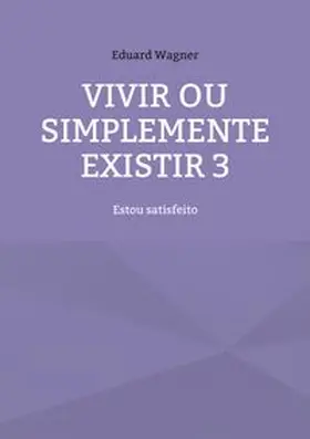 Wagner |  Vivir ou simplemente existir 3 | Buch |  Sack Fachmedien