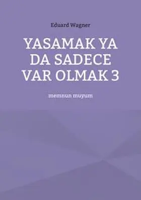 Wagner |  Yasamak ya da sadece var olmak 3 | Buch |  Sack Fachmedien
