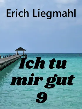 Liegmahl |  Ich tu mir gut 9 | eBook | Sack Fachmedien