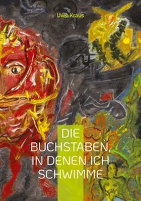 Kraus |  Die Buchstaben, in denen ich schwimme | Buch |  Sack Fachmedien