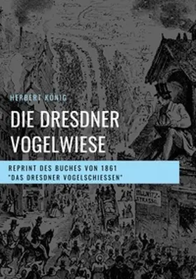 König |  Die Dresdner Vogelwiese | Buch |  Sack Fachmedien
