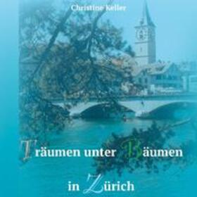 Keller | Träumen unter Bäumen in Zürich | Buch | 978-3-7543-8802-0 | sack.de