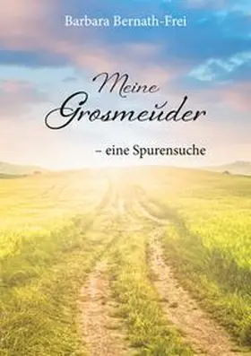 Bernath-Frei |  Meine Grosmeuder - eine Spurensuche | Buch |  Sack Fachmedien