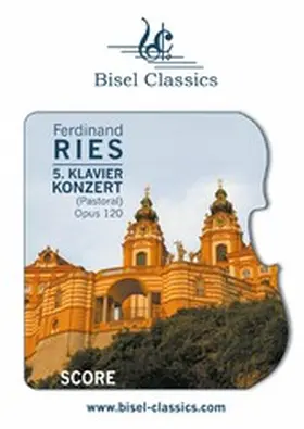 Ries / Begley |  5. Klavierkonzert (Pastoral) Opus 120 | eBook | Sack Fachmedien