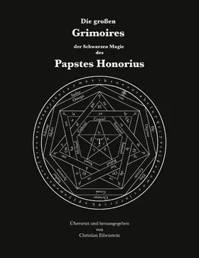 Honorius / Eibenstein |  Die großen Grimoires der Schwarzen Magie des Papstes Honorius | eBook | Sack Fachmedien