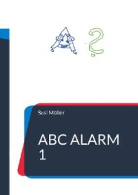 Müller |  ABC Alarm 1 | eBook | Sack Fachmedien