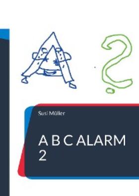 Müller |  A B C Alarm 2 | eBook | Sack Fachmedien