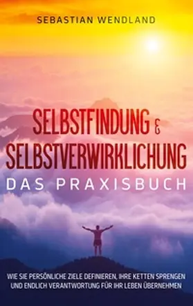 Wendland |  Selbstfindung & Selbstverwirklichung - Das Praxisbuch | Buch |  Sack Fachmedien