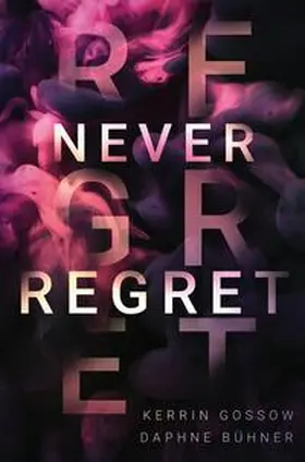 Bühner / Gossow / Alphia |  Never Regret | Buch |  Sack Fachmedien