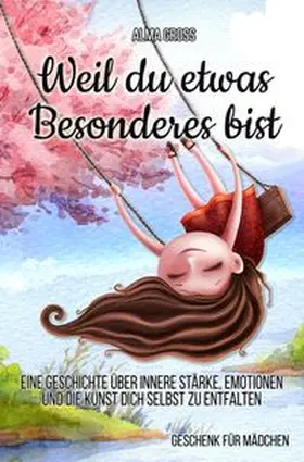 Gross |  Weil du etwas Besonderes bist: Eine Geschichte über innere Stärke, Emotionen und die Kunst dich selbst zu entfalten | Buch |  Sack Fachmedien